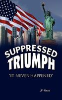 Cover of Supressed Triumph by Tony Vacca