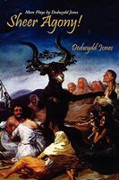 Cover of Sheer Agony!: More Plays by Dedwydd Jones by Dedwydd Jones
