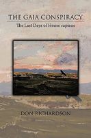 Cover of The Gaia Conspiracy: The Last Days of Homo Rapiens by Don Richardson