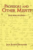 Cover of Professors and Other Misfits: Tales from Academia by Jack Eugene Fernandez