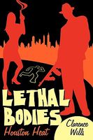 Cover of Lethal Bodies: Houston Heat by Clarence Wills