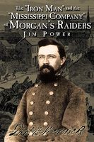 Cover of The Iron Man And The Mississippi Company Of Morgan's Raiders by Jim Power