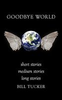 Cover of Goodbye World by Bill Tucker