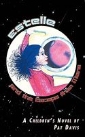 Cover of Estelle and the Escape from Mars: A Children's Novel by by Pat Davis