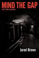 Cover of Mind the Gap: And 2 Other Mysteries by Jared Brown