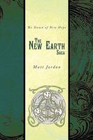 Cover of The New Earth Saga: The Dawn of New Hope by Matt Jordan