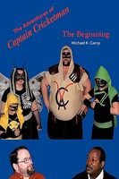Cover of The Adventures of Captain Cricketman: The Beginning by Michael K. Camp