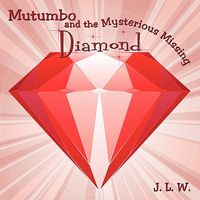 Cover of Mutumbo and the Mysterious Missing Diamond by J.L.W.
