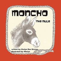 Cover of Moncho the Mule by Evelyn Rae Strawn