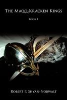 Cover of The Maqq-Kracken Kings: Book 1 by Robert P. Shyan-Norwalt