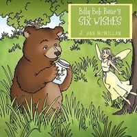 Cover of Billy Bob Bear's Six Wishes by J. Ann McMillan