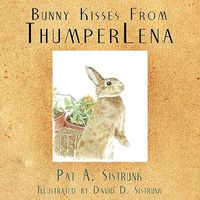 Cover of Bunny Kisses From ThumperLena by Pat A. Sistrunk