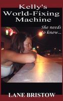 Cover of Kelly's World-Fixing Machine by Lane Bristow