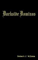 Cover of Darkside Dominos by Robert J. Wilson
