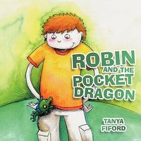 Cover of Robin and the Pocket Dragon by Tanya Fiford