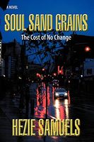 Cover of Soul Sand Grains: The Cost of No Change by Hezie Samuels