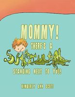 Cover of Mommy! There's a Snot Man Standing Next to You! by Kimberly Ann Scott