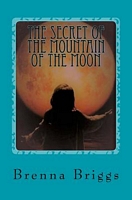 Cover of Liffey Rivers and the Secret of the Mountain of the Moon by Brenna Briggs