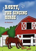Cover of Rusty, the Singing Horse by Raybute