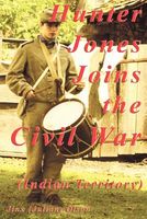 Cover of Hunter Jones Joins the Civil War (Indian Territory) by Jinx Julian Olson