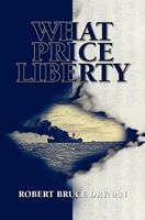 Cover of What Price Liberty by Robert Bruce Drynan