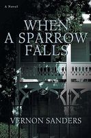 Cover of When a Sparrow Falls by Vernon Sanders
