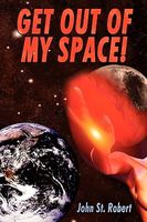 Cover of Get Out of My Space!: Planet Pirates by John St. Robert