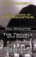 Cover of The Legend of Cat Mountain/Trouble with Rodney: Dual Novelletes by Jim Feazell