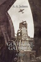 Cover of Good-Bye, Gadsden by A.A. Jackson