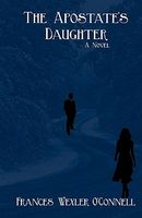 Cover of The Apostate's Daughter by Frances Wexler O'Connell