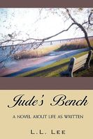Cover of Jude's Bench: A Novel about Life as Written by L.L. Lee