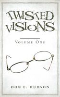 Cover of TWISTED VISIONS by Don E. Hudson