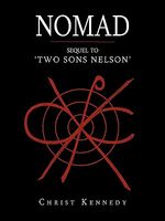 Cover of Nomad: Sequel to 'Two Sons Nelson' by Christ Kennedy
