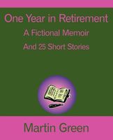 Cover of One Year in Retirement by Martin Green