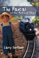 Cover of The Rascal of the Railroad Shack by Larry Serfozo