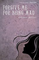 Cover of Forgive Me for Being Mad by Adrienne Wolfert
