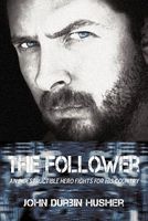 Cover of The Follower by John Durbin Husher