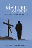 Cover of A MATTER OF TRUST by Margot Rising