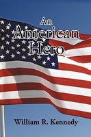 Cover of An American Hero by William R. Kennedy