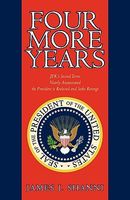 Cover of Four More Years: Nearly Assassinated the President Is Reelected and Seeks Revenge by James J. Shanni