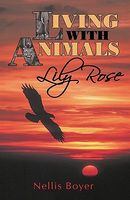 Cover of Lily Rose: Living with Animals, Book 4 by Nellis Boyer