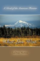 What Lies West: A Novel of the American Frontier