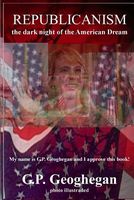 Cover of Republicanism - The Dark Night of the American Dream by G.P. Geoghegan
