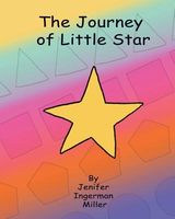 Cover of The Journey of Little Star by Jenifer Ingerman Miller