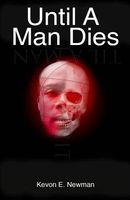 Cover of Until a Man Dies by Kevon Eugene Newman