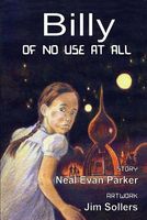Cover of Billy, of No Use at All by Neal Evan Parker