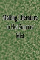Cover of Melting Literature in Hot Summer Mist by Gary Drury