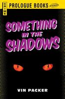 Something in the Shadows