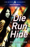 Cover of Die Run Hide by Pm Kavanaugh