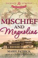 Cover of Mischief and Magnolias by Marie Patrick